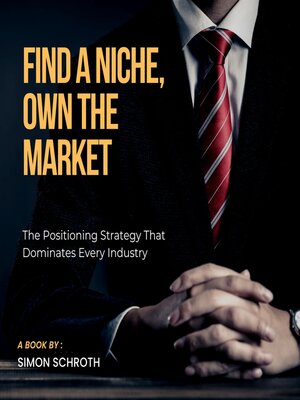 cover image of Find a Niche, Own the Market